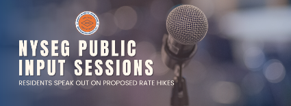 NYSEG Public Input Sessions - Residents speak out on proposed rate hikes (flyer)